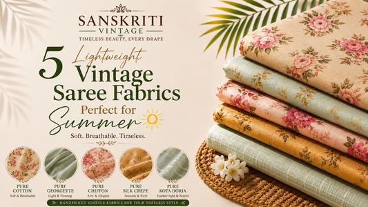 Lightweight Vintage Saree Fabrics Perfect for Summer